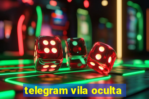 telegram vila oculta